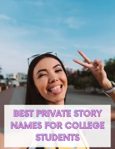girl taking a picture for her snapchat with good college private story names